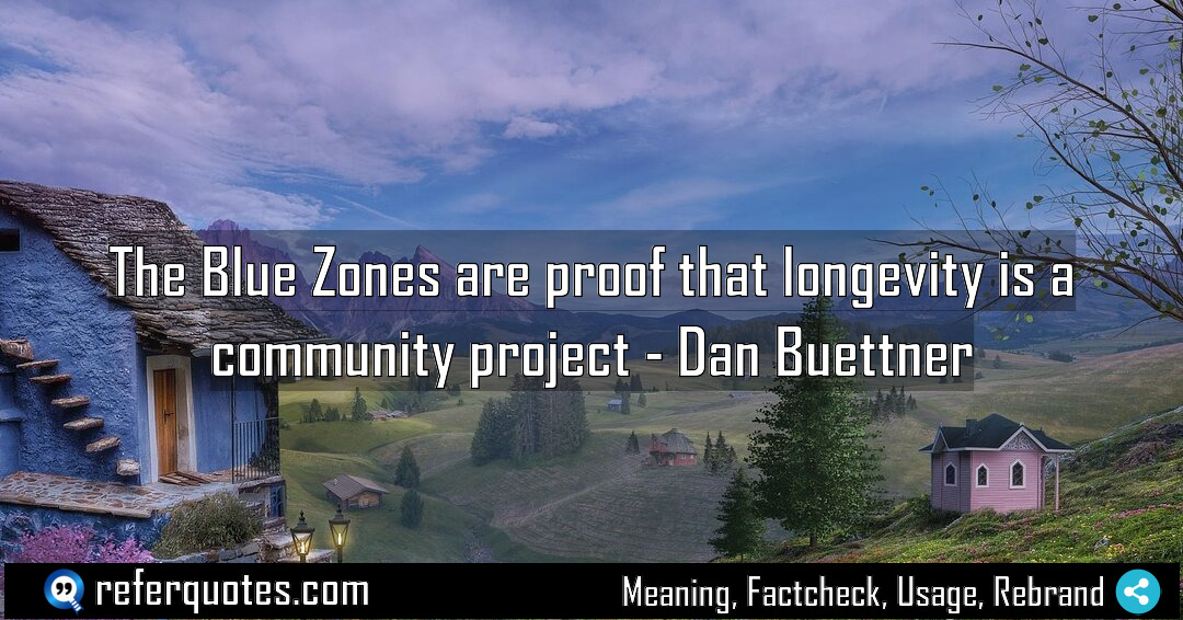 The Blue Zones are proof that longevity is Meaning Factcheck Usage