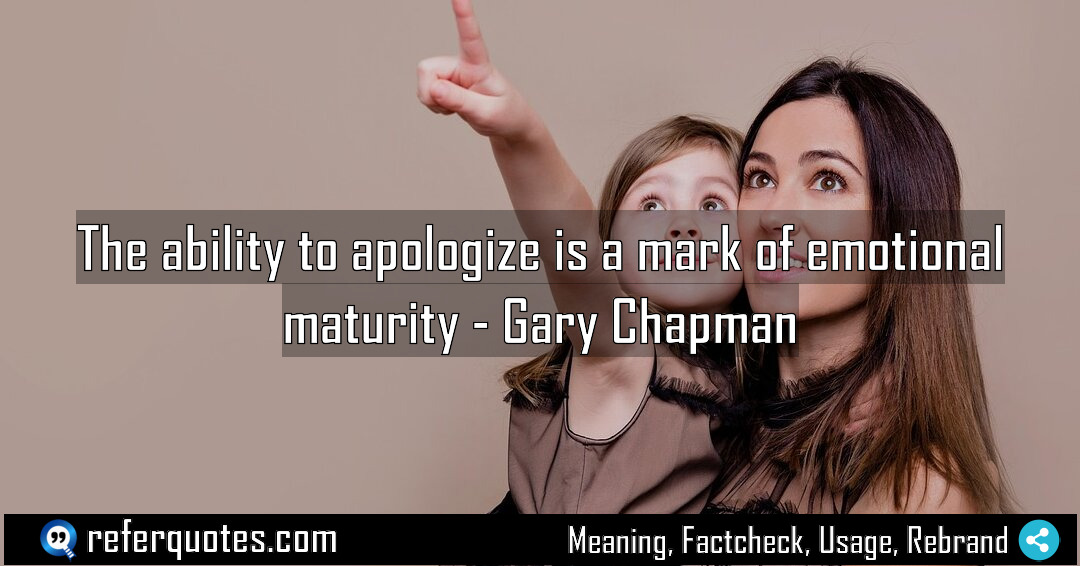 The ability to apologize is a mark of Meaning Factcheck Usage
