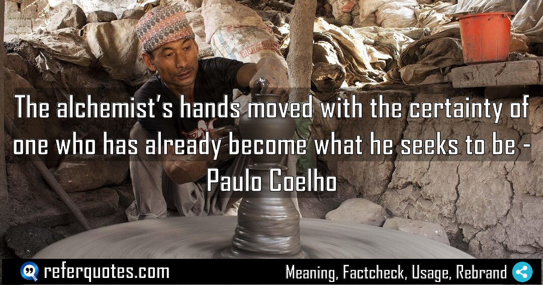 The alchemist s hands moved with the certainty Meaning Factcheck Usage