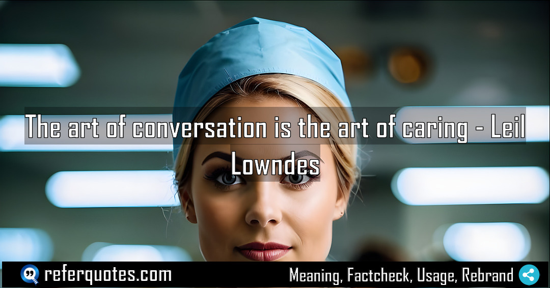 The art of conversation is the art of Meaning Factcheck Usage