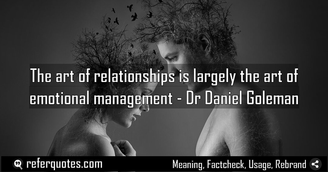 The art of relationships is largely the art Meaning Factcheck Usage