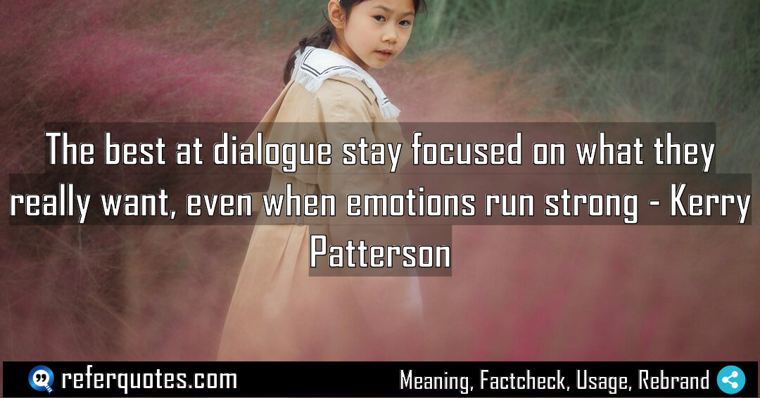 The best at dialogue stay focused on what Meaning Factcheck Usage