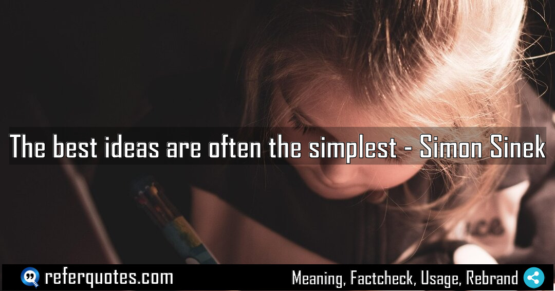 The best ideas are often the simplest Meaning Factcheck Usage