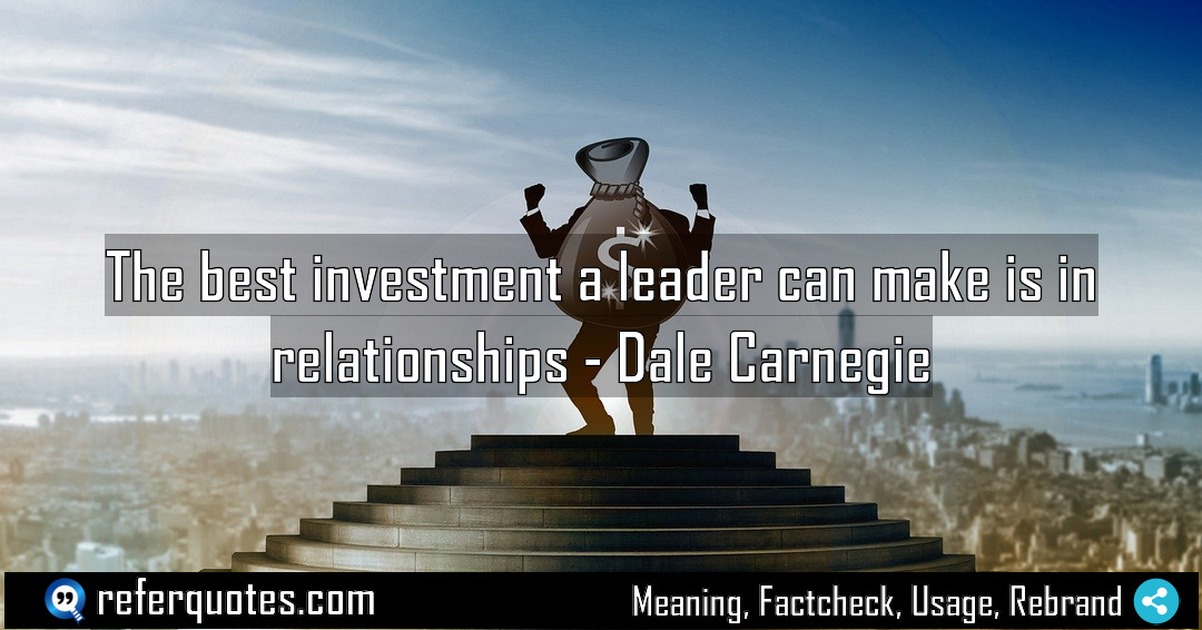 The best investment a leader can make is Meaning Factcheck Usage