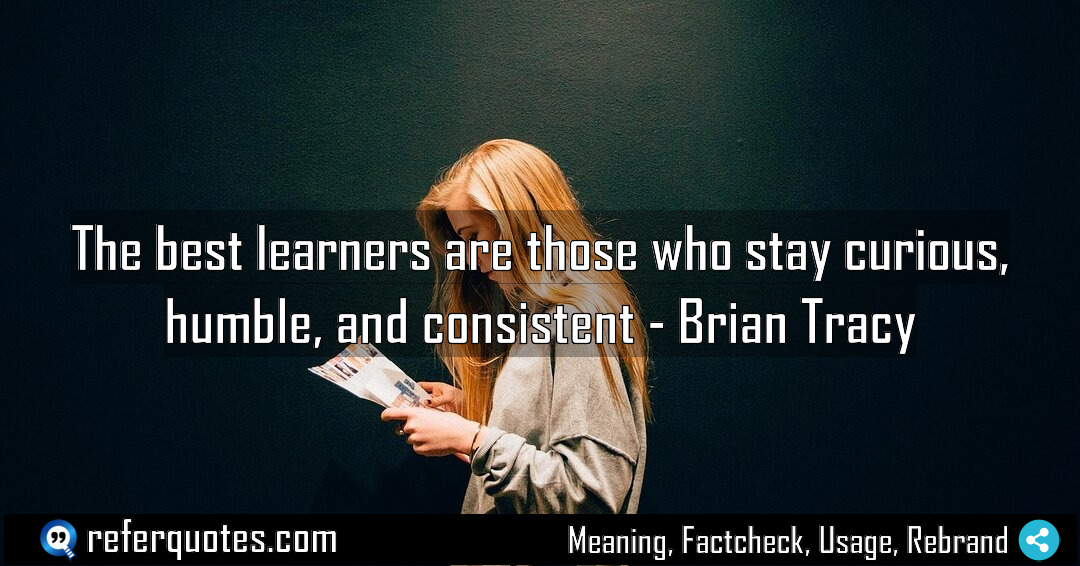 The best learners are those who stay curious Meaning Factcheck Usage