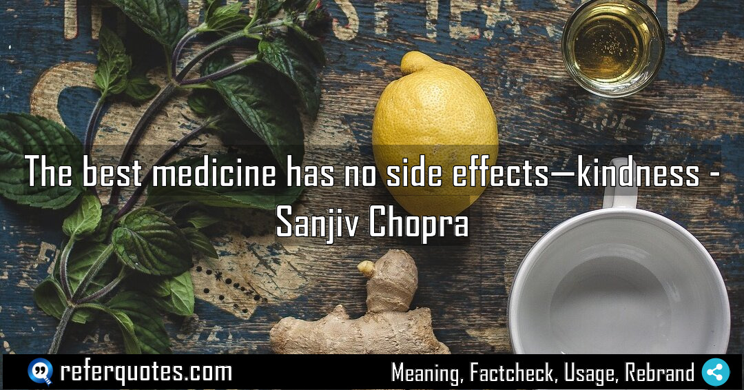 The best medicine has no side effects kindness Meaning Factcheck Usage