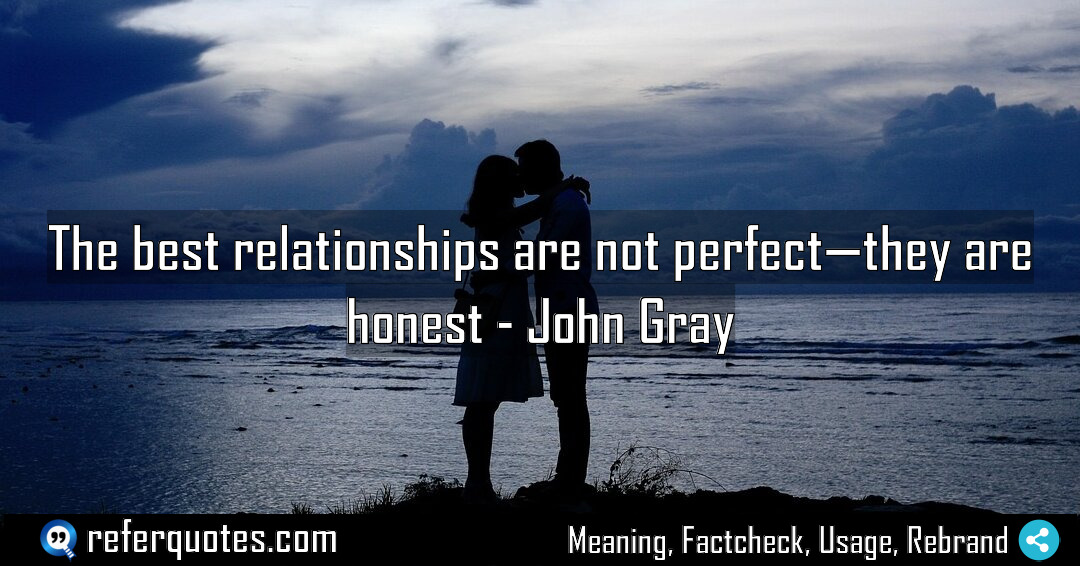 The best relationships are not perfect they are Meaning Factcheck Usage