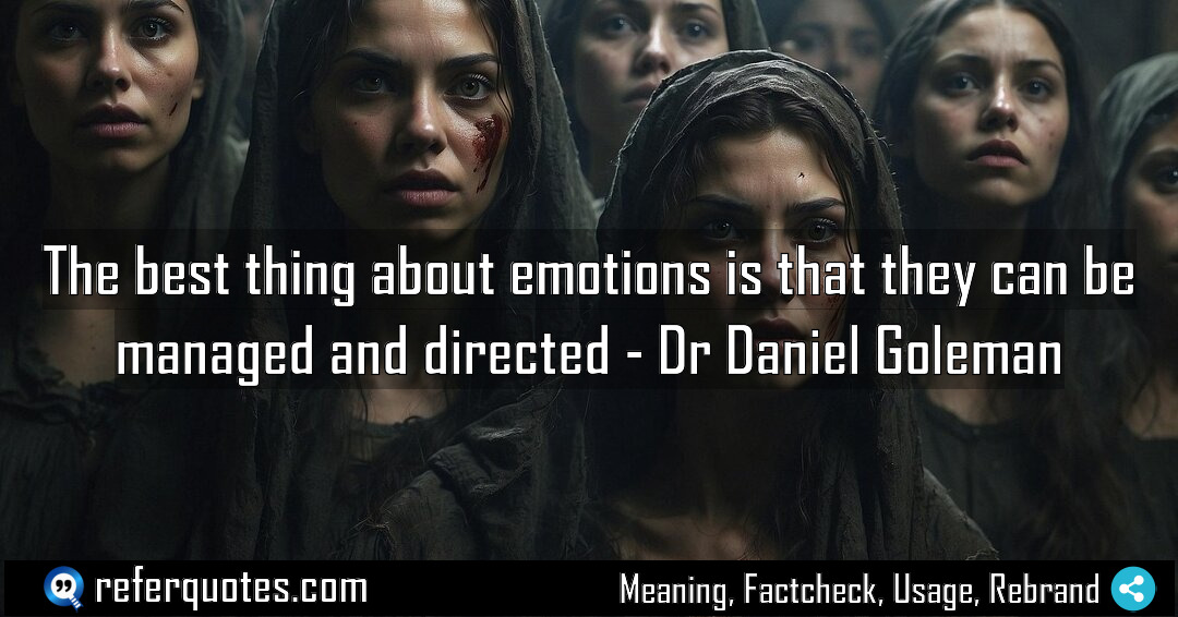 The best thing about emotions is that they Meaning Factcheck Usage