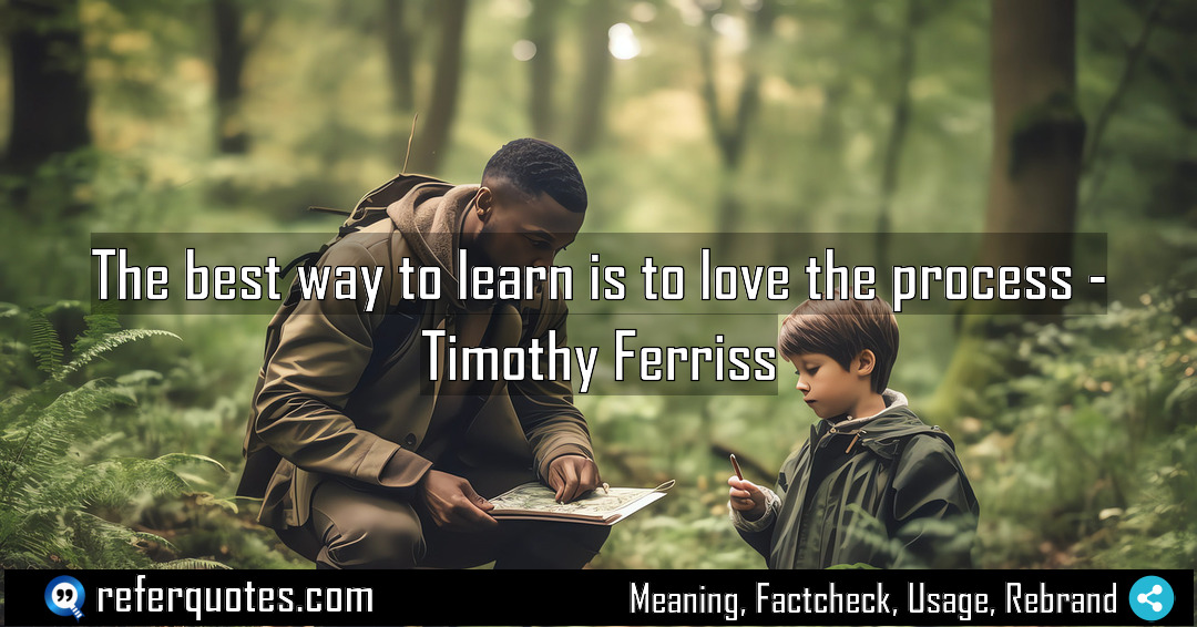 The best way to learn is to love Meaning Factcheck Usage