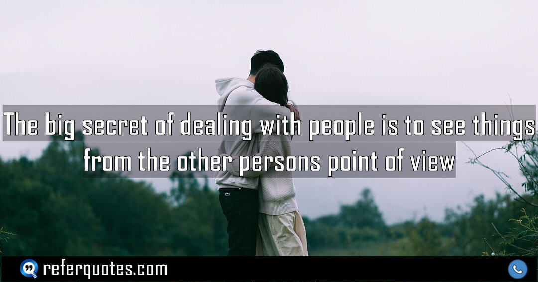 The big secret of dealing with people is Meaning Factcheck Usage