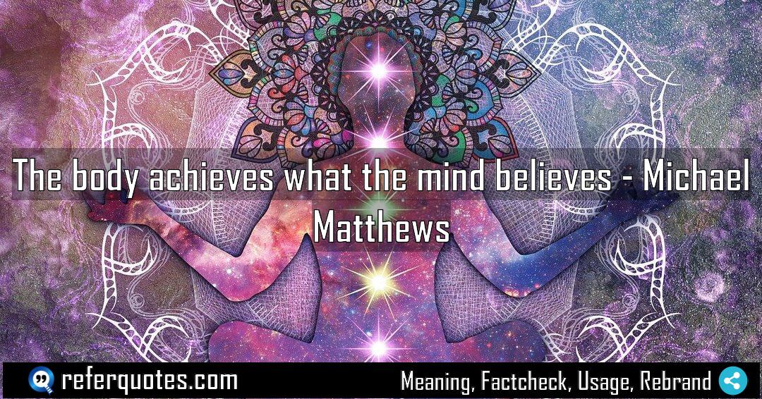 The body achieves what the mind believes Meaning Factcheck Usage