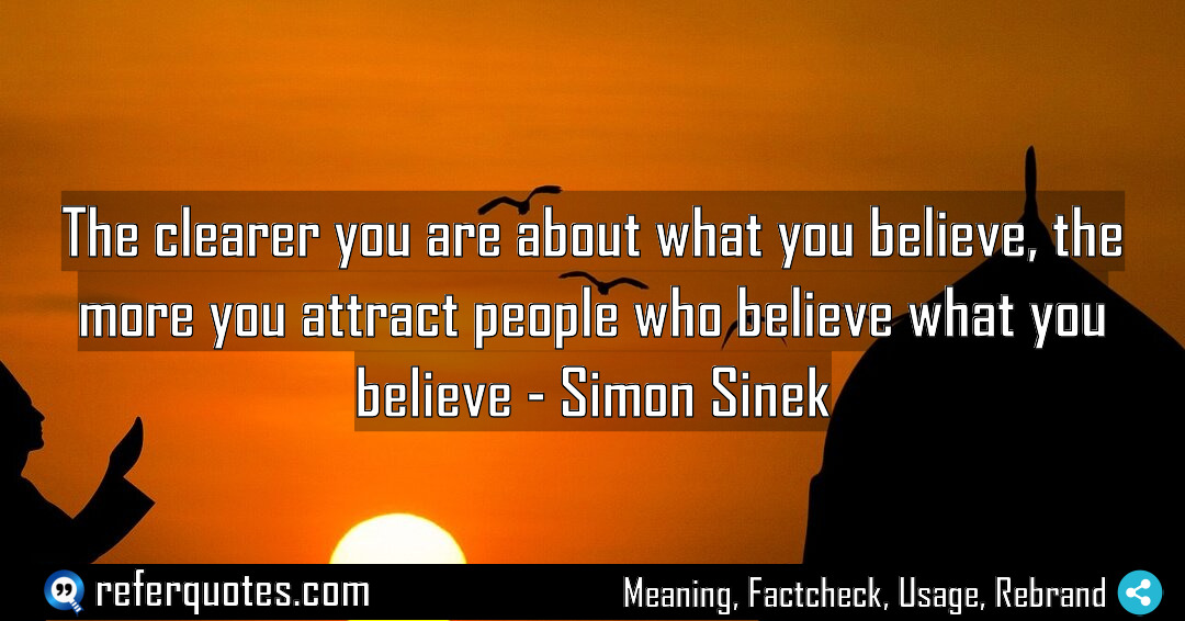 The clearer you are about what you believe Meaning Factcheck Usage