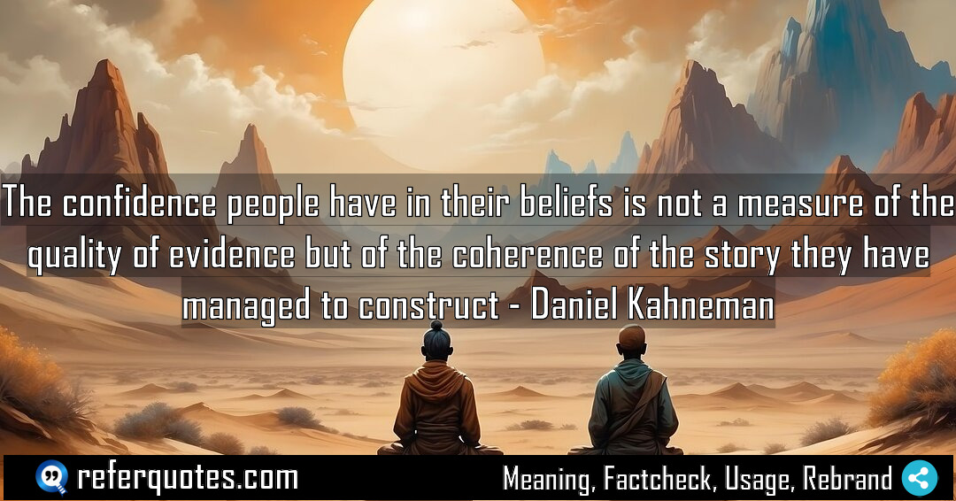 The confidence people have in their beliefs is Meaning Factcheck Usage