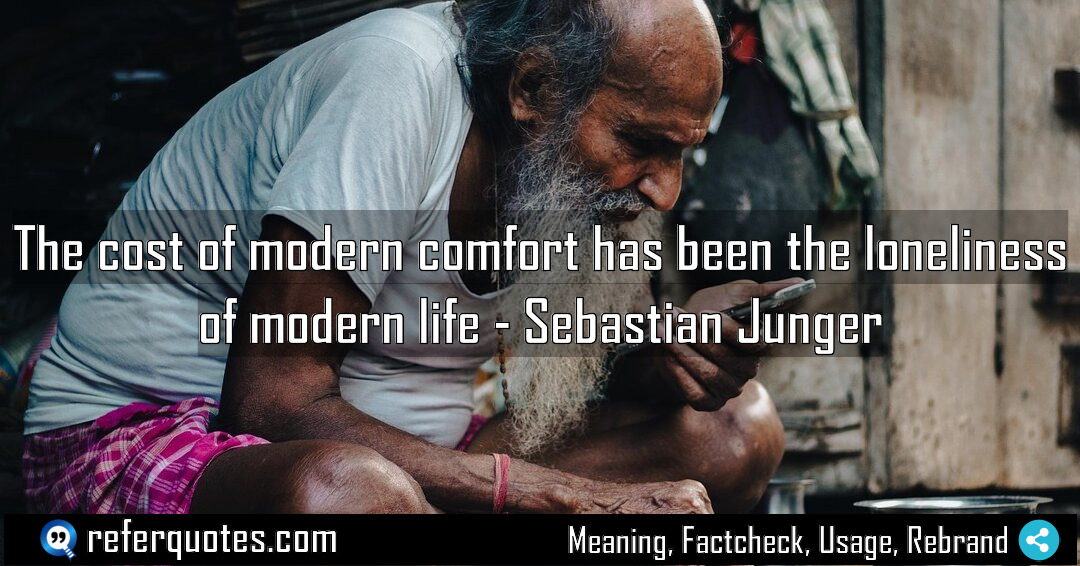 The cost of modern comfort has been the Meaning Factcheck Usage