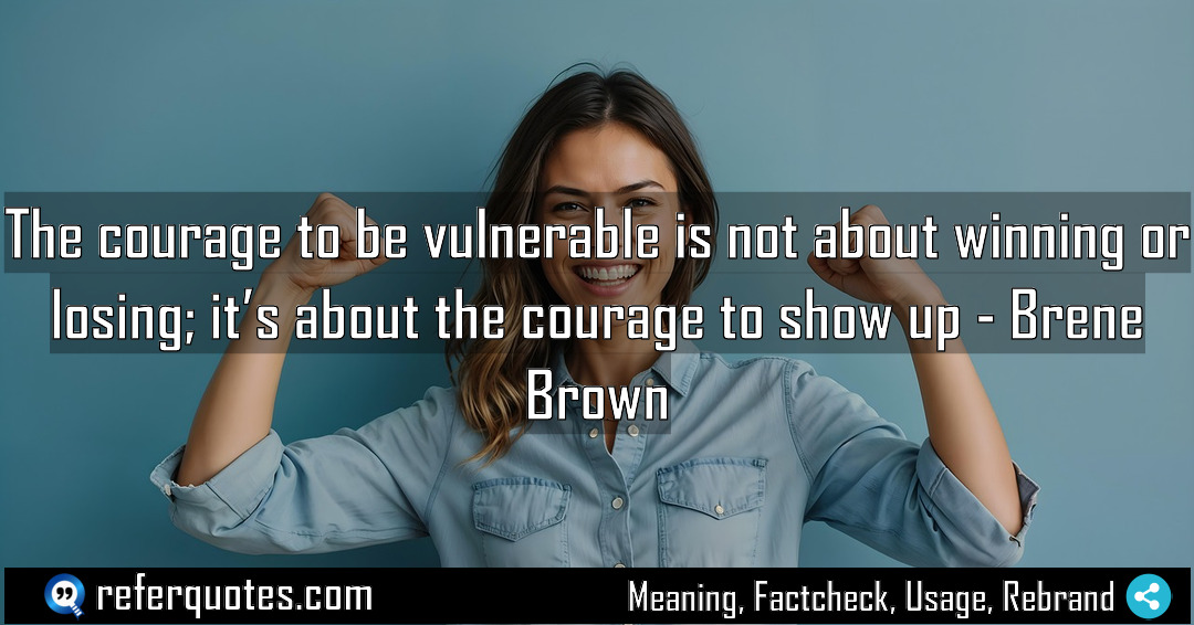 The courage to be vulnerable is not about Meaning Factcheck Usage