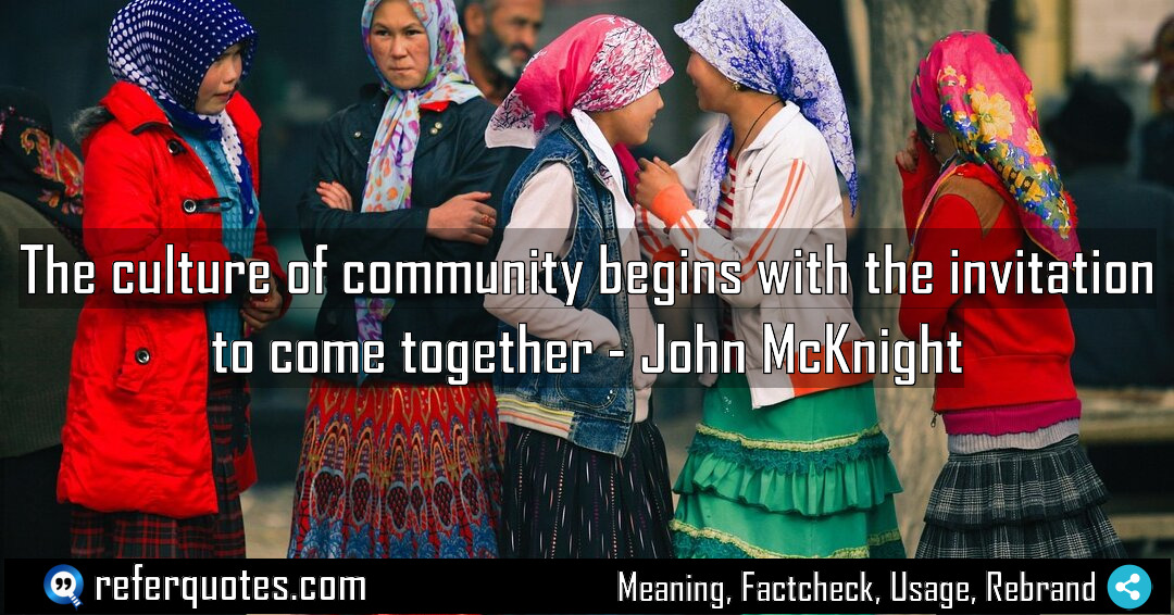 The culture of community begins with the invitation Meaning Factcheck Usage