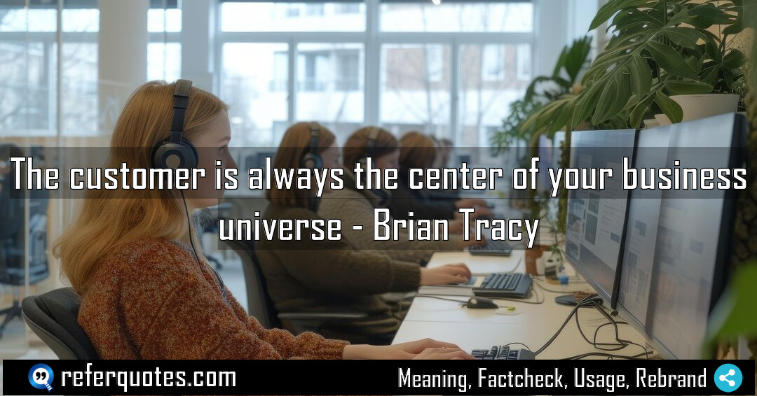 The customer is always the center of your Meaning Factcheck Usage