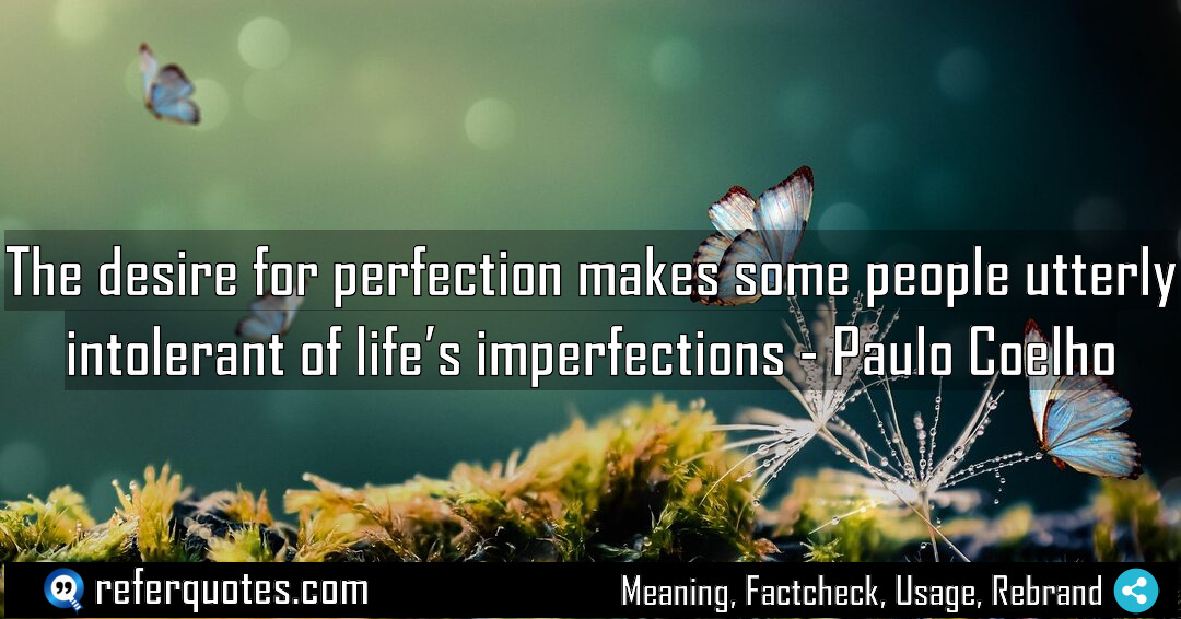 The desire for perfection makes some people utterly Meaning Factcheck Usage