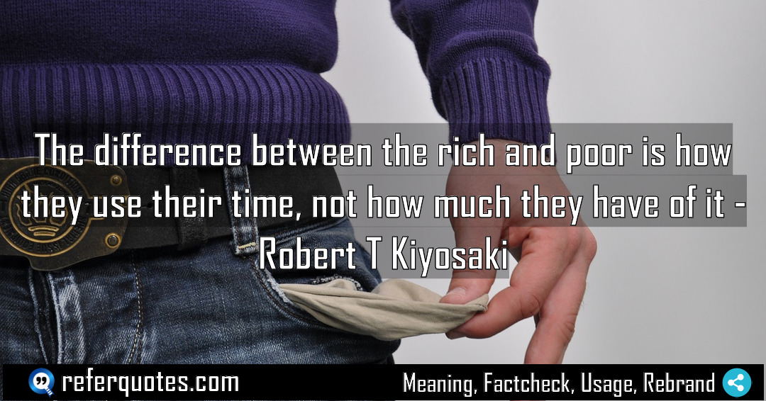 The difference between the rich and poor is Meaning Factcheck Usage