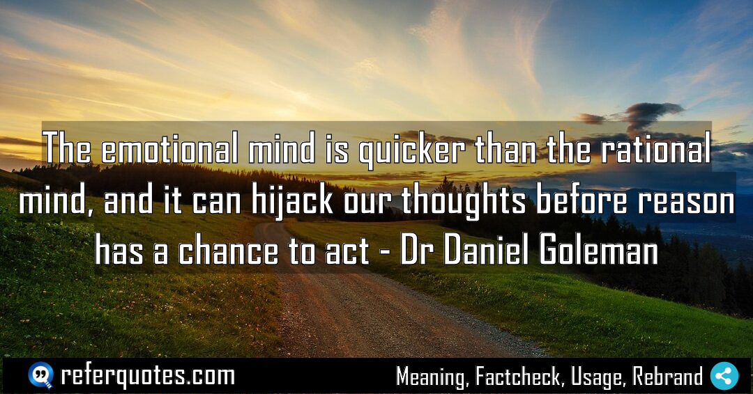 The emotional mind is quicker than the rational Meaning Factcheck Usage