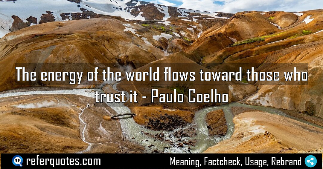 The energy of the world flows toward those Meaning Factcheck Usage