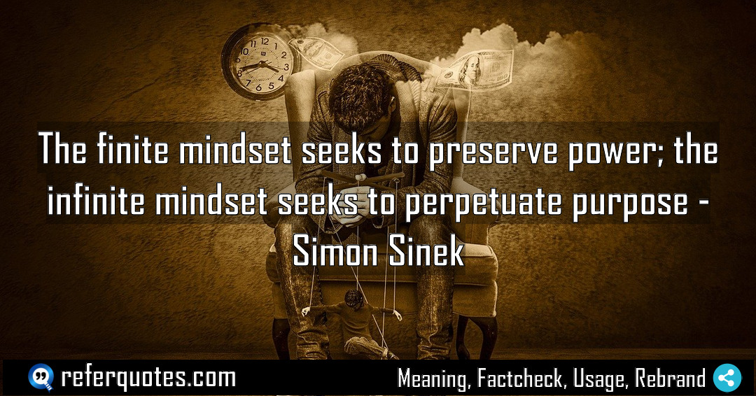 The finite mindset seeks to preserve power the Meaning Factcheck Usage