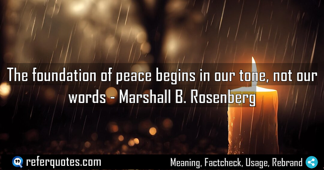 The foundation of peace begins in our tone Meaning Factcheck Usage