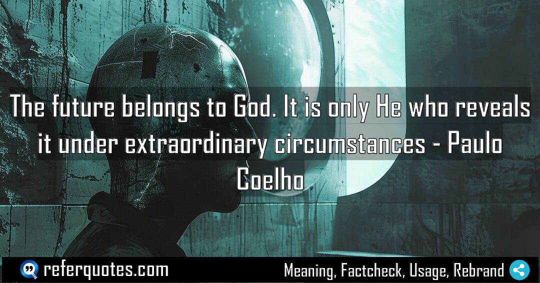 The future belongs to God It is only Meaning Factcheck Usage