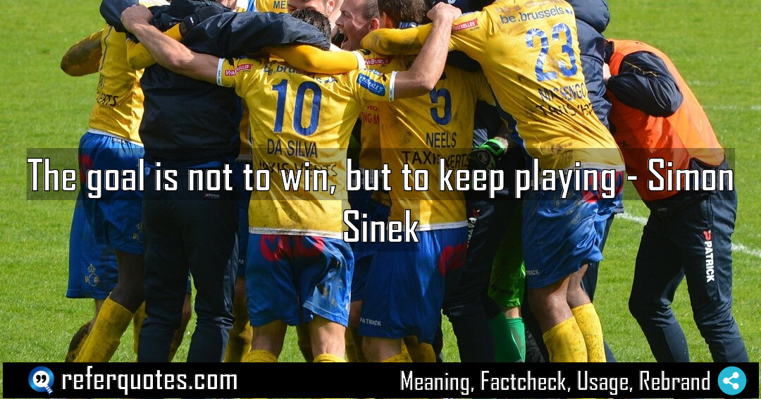 The goal is not to win but to Meaning Factcheck Usage