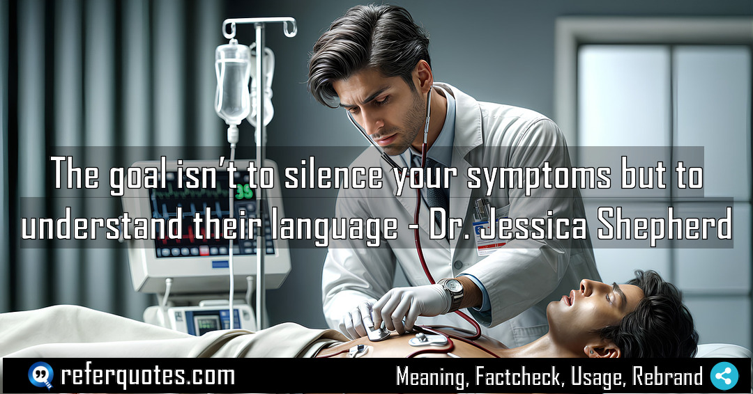 The goal isn t to silence your symptoms Meaning Factcheck Usage