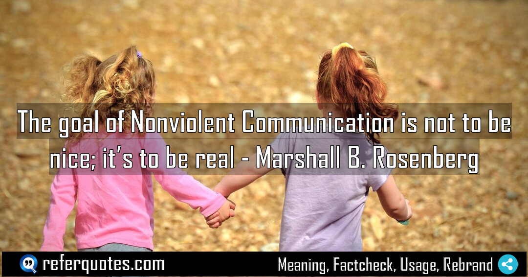 The goal of Nonviolent Communication is not to Meaning Factcheck Usage