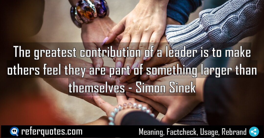 The greatest contribution of a leader is to Meaning Factcheck Usage