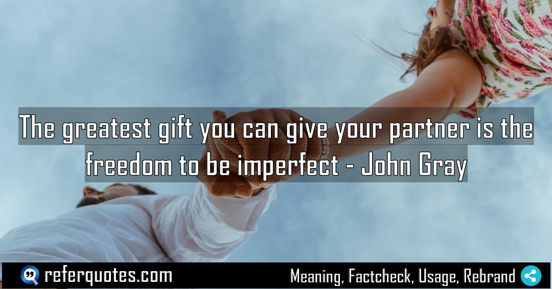 The greatest gift you can give your partner Meaning Factcheck Usage