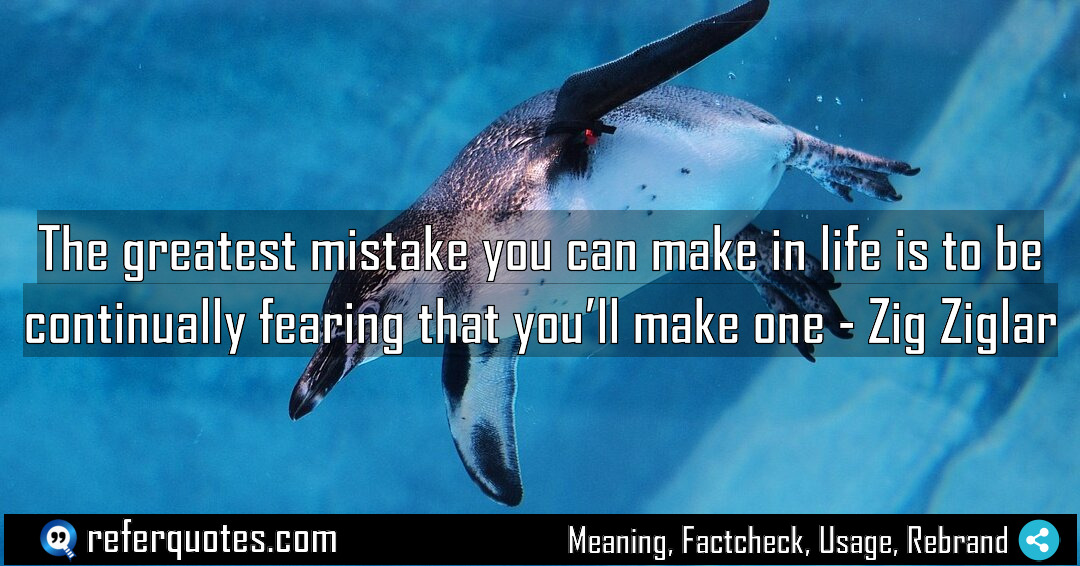 The greatest mistake you can make in life Meaning Factcheck Usage