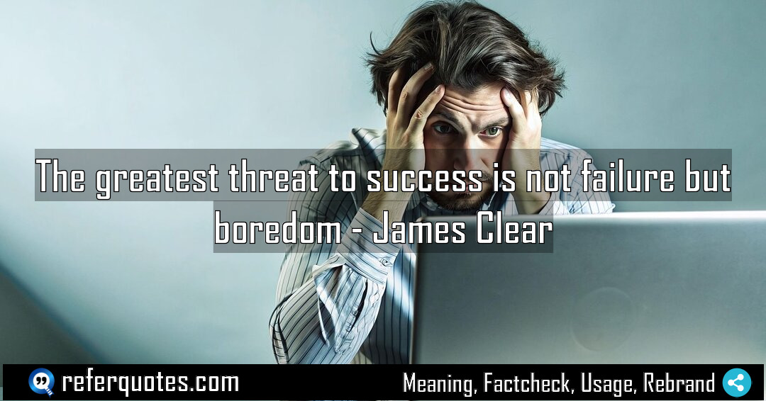The greatest threat to success is not failure Meaning Factcheck Usage