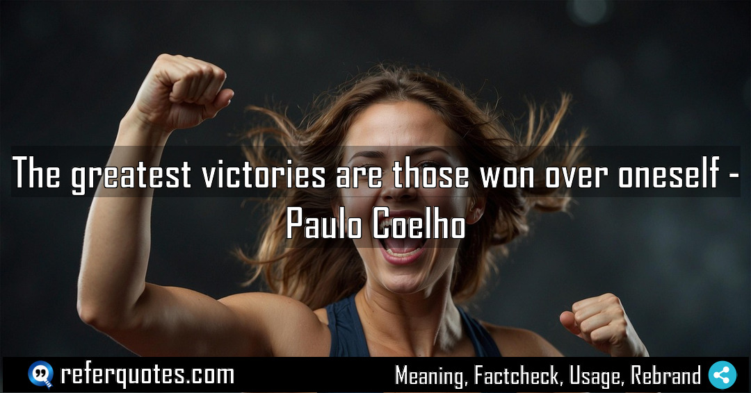 The greatest victories are those won over oneself Meaning Factcheck Usage