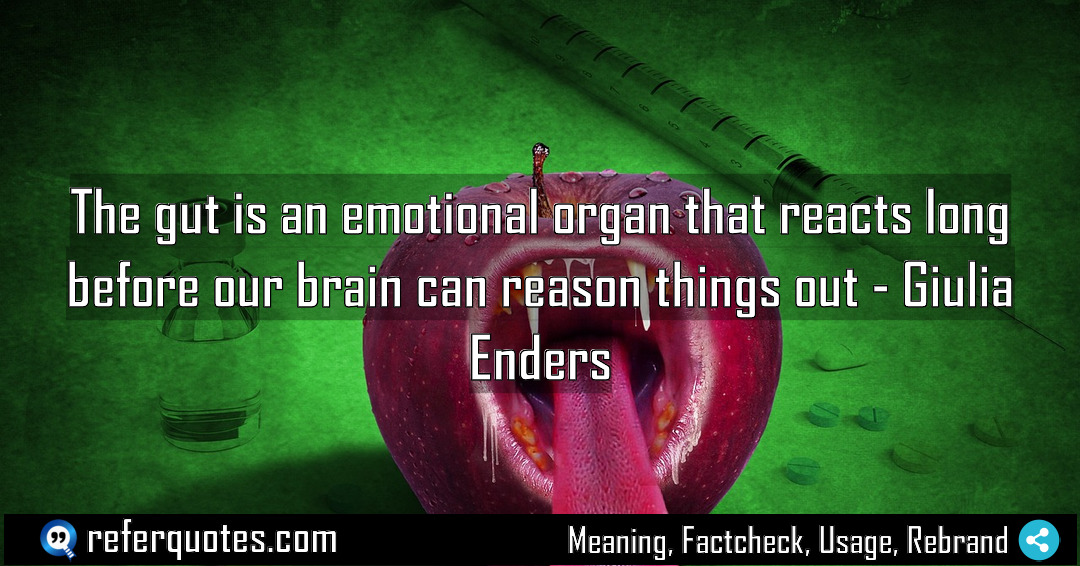 The gut is an emotional organ that reacts Meaning Factcheck Usage