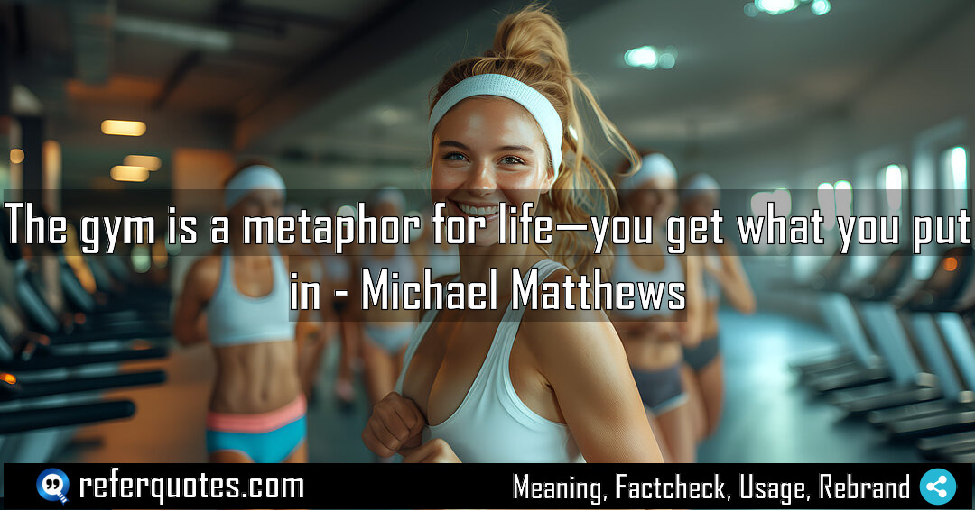 The gym is a metaphor for life you Meaning Factcheck Usage