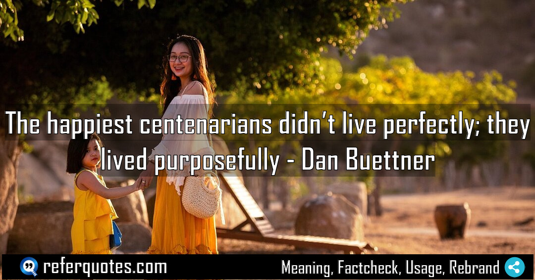 The happiest centenarians didn t live perfectly they Meaning Factcheck Usage