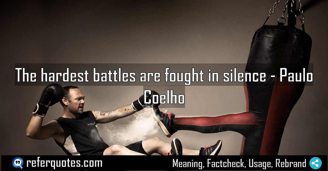The hardest battles are fought in silence Meaning Factcheck Usage