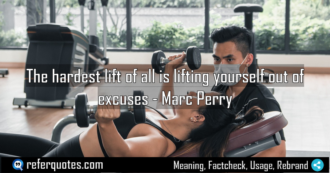 The hardest lift of all is lifting yourself Meaning Factcheck Usage