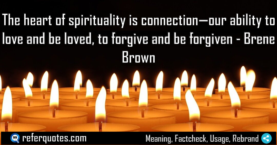 The heart of spirituality is connection our ability Meaning Factcheck Usage