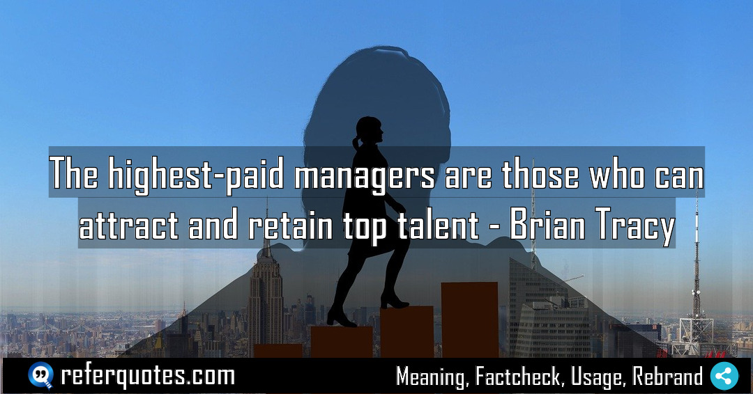 The highest paid managers are those who can Meaning Factcheck Usage