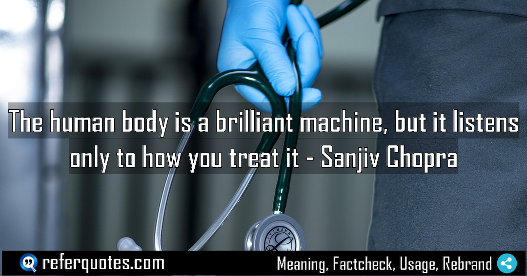 The human body is a brilliant machine but Meaning Factcheck Usage
