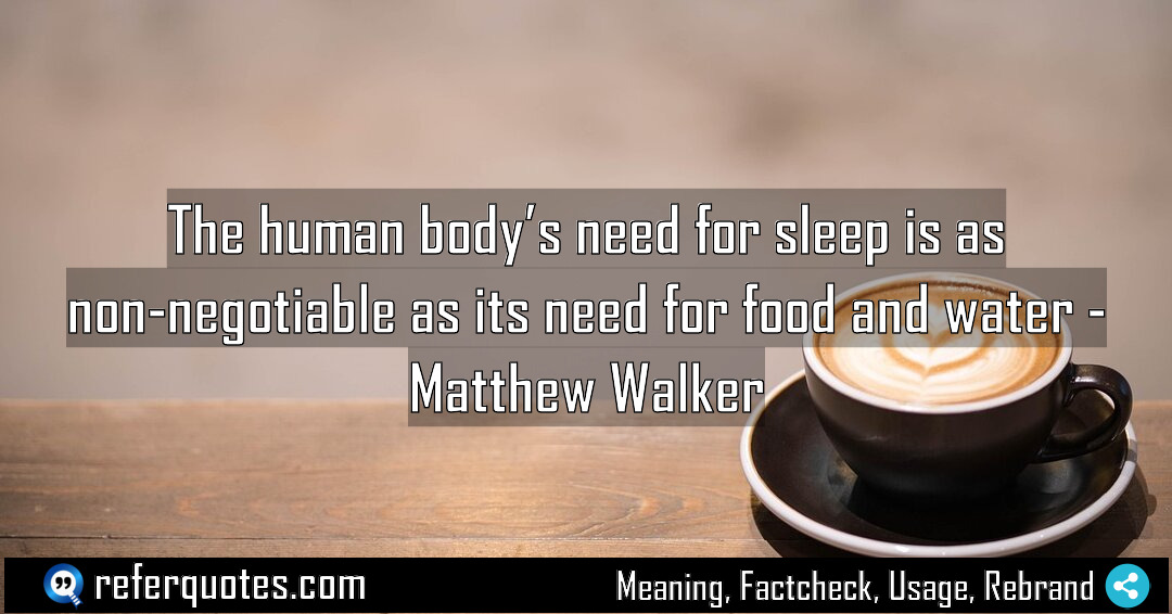 The human body s need for sleep is Meaning Factcheck Usage