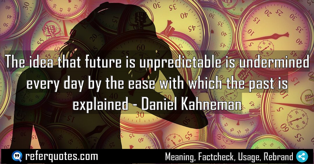 The idea that future is unpredictable is undermined Meaning Factcheck Usage