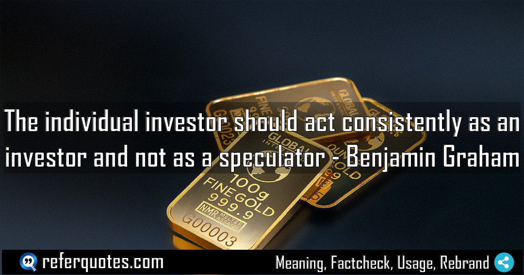 The individual investor should act consistently as an Meaning Factcheck Usage