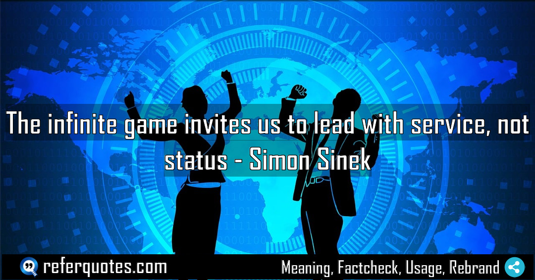 The infinite game invites us to lead with Meaning Factcheck Usage