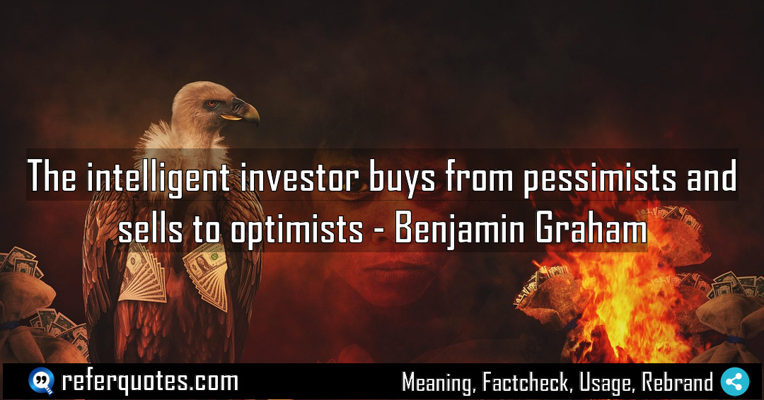 The intelligent investor buys from pessimists and sells Meaning Factcheck Usage