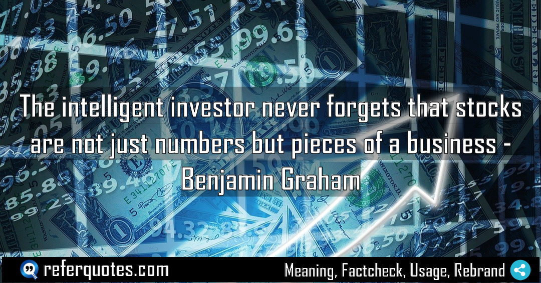 The intelligent investor never forgets that stocks are Meaning Factcheck Usage